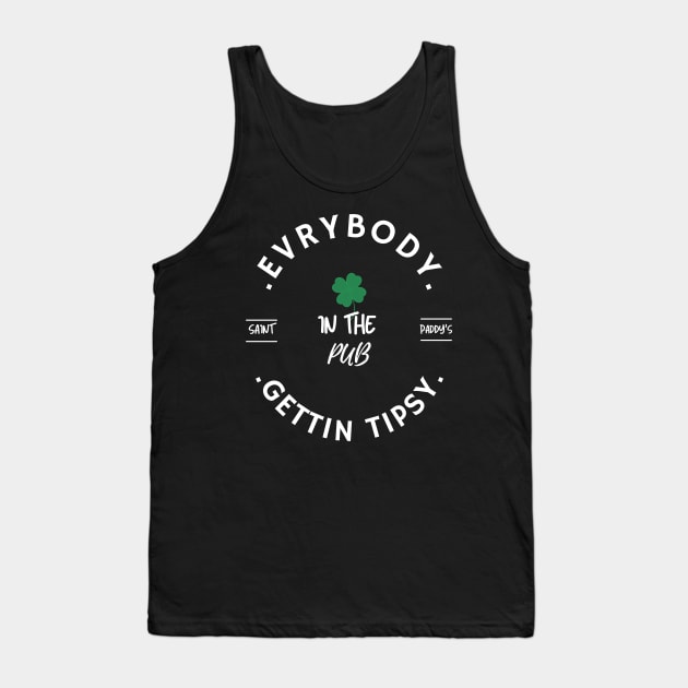 Everybody in the Pub, Gettin Tipsy, St Patricks Day Shirt Women, St Pattys, St Paddy, Shirt, Lets Get Lucked Up, Shamrocks Shenanigans Tank Top by flooky